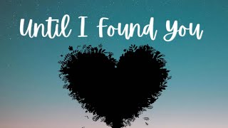 Download lagu UNTIL I FOUND YOU -  LYRICS mp3 Download lagu UNTIL I FOUND YOU -  LYRICS mp3