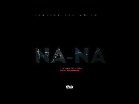 Legacy Ldm ft Ivy Sabbat - NA-NA ( NO MORE )