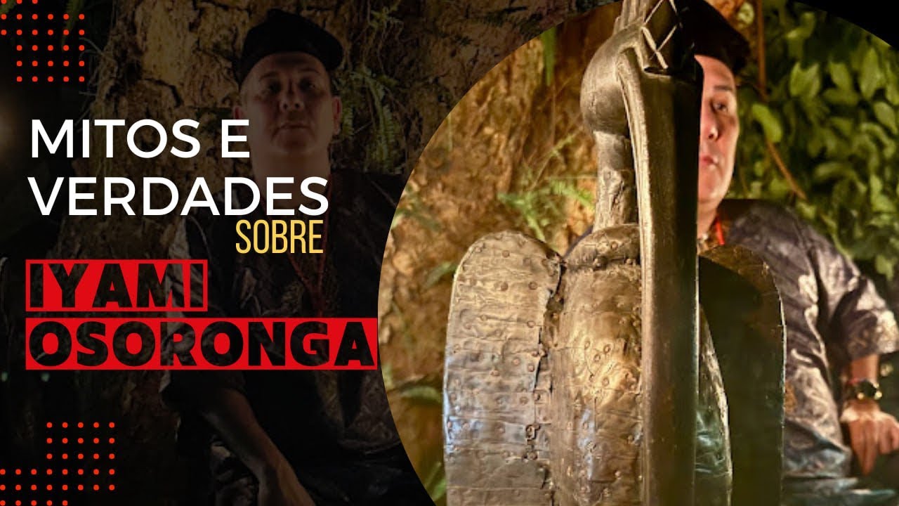 Iyami Osoronga - Mitos e verdades