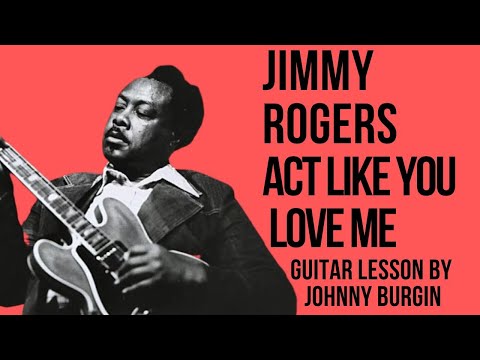 Act Like You Love Me Both Versions Jimmy Rogers Guitar Lesson