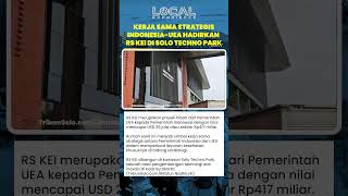 Kerja Sama Strategis Indonesia UEA Hadirkan RS KEI di Solo Techno Park