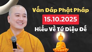 Vấn Đáp Phật Pháp Đăng Ngày 15.10.2025 Hiểu Về Tứ Diệu Đế  | Thầy Thích Pháp Hòa Canada