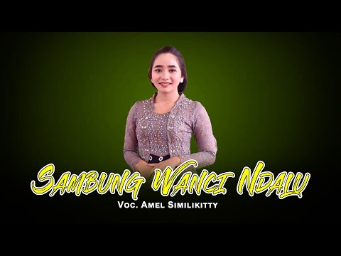 SAMBUNG WANCI NDALU Voc. Amel Similikitty - CAMPURSARI LARAS KUSUMO / GARANGAN AUDIO