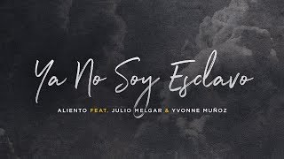 Ya No Soy Esclavo - Letra Oficial - Aliento (Feat. Julio Melgar)