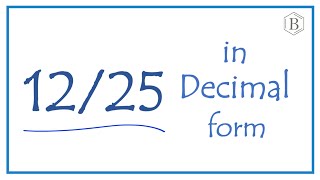 12/25 as a Decimal