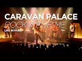 Caravan Palace -  Rock It For Me [LIVE @LE TRIANON]