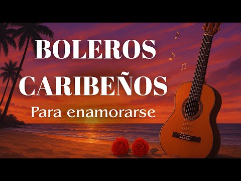 Boleros Caribeños para Enamorar 💕 Música Romántica Instrumental con Sabor Tropical