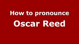 How to pronounce Oscar Reed
