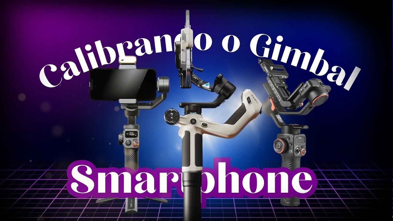 Como calibrar e estabilizar seu gimbal para celular