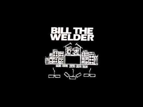 bill the welder - hang on molly