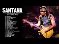 S A N T A N A Greatest Hits Full Albm - Best Songs Of S A N T A N A Playlist 2021