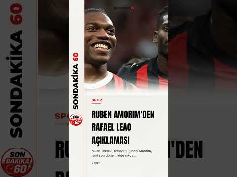 Ruben Amorim'den Rafael Leao ve Galatasaray iddiaları hakkında açıklama