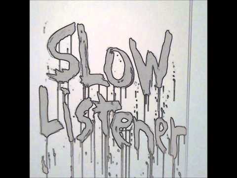 Slow Listener 