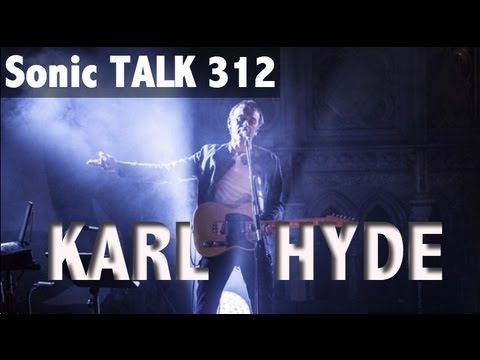 Sonic TALK 312 - Karl Hyde and the Bionic Ear