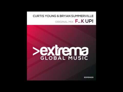 Curtis Young & Bryan Summerville - F..k Up! (Original Mix)