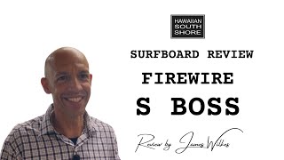Firewire S Boss Surfboard Review by James Wilkes