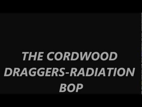 THE CORDWOOD DRAGGERS(RADIATION BOP)