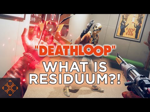 Deathloop Guide: Full Residuum Breakdown