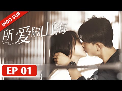 INDO SUBLove Across Mountains and SeasEP1 - Mereka Masih Saling Mencintai Setelah Bercerai •
