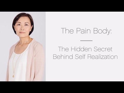 The Pain Body: The Hidden Secret Behind Self Realization