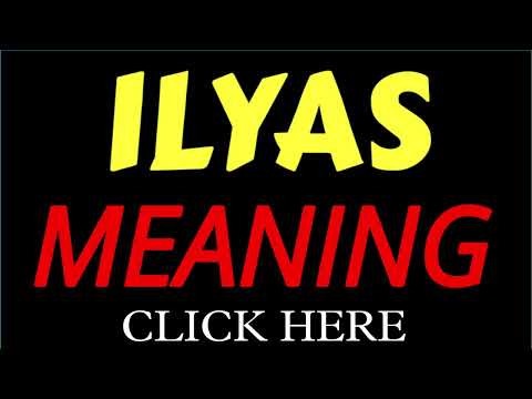 What does the name ILYAS mean | ILYAS meaning in english | Meaning of name ILYAS