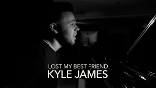 Lost My Best Friend - Kyle James