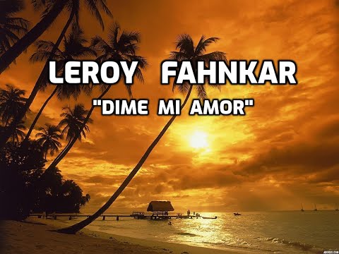 LEROY FAHNKAR - "Dime Mi Amor"