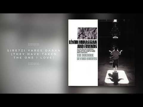 Levon Minassian - Siretzi Yares Daran (They Have Taken the One I Love)