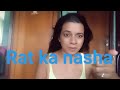 Rat Ka Nasha Abhi