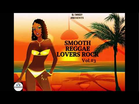 DJ SWAGGY PRESENTS SMOOTH REGGAE LOVERS ROCK VOL 3 Mikey spice Tarrus Riley  beres hammond