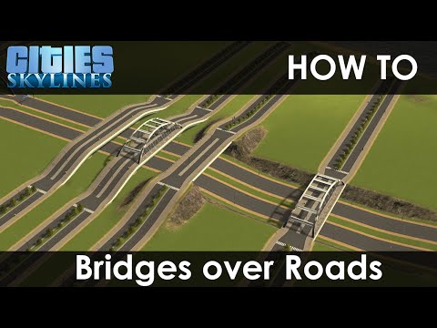 How To Make Bridges Over Roads | Cities: Skylines