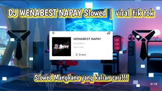 Download lagu DJ WENABEST NAPAY Slowed | DJ CAMPURAN viral tik tok mp3
