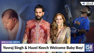 Yuvraj Singh & Hazel Keech Welcome Baby Boy!