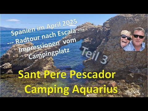 Spanien Tour 2025 Teil 03 || Tolle Radwege eine bezaubernde Natur || L'Escala gefällt uns immer mehr