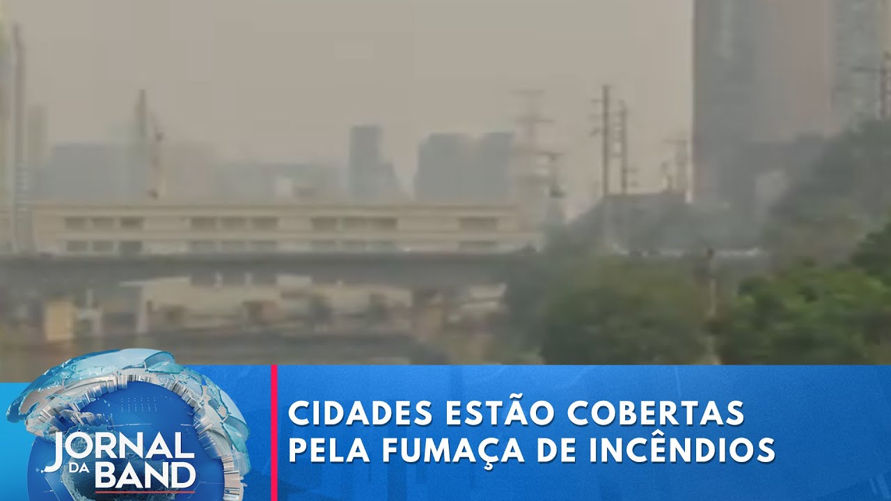 Cidades em todo o país estão cobertas pela fumaça de incêndios | Jornal da Band