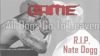 Game - All Dogs Go To Heaven (Nate Dogg Tribute)