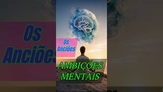 Os Anciões – Passos Esquecidos – AMBIÇÕES MENTAIS