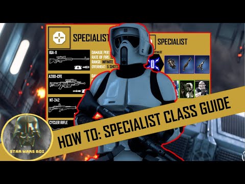 How To: Specialist Class Guide - Weapons + Loadouts and more - Star Wars Battlefront 2