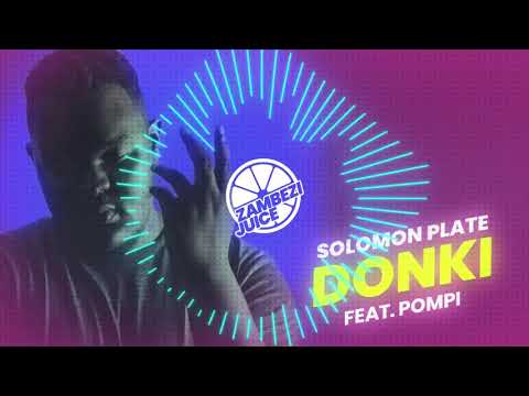 Solomon Plate - Donki (feat. Pompi) | Zambezi Juice