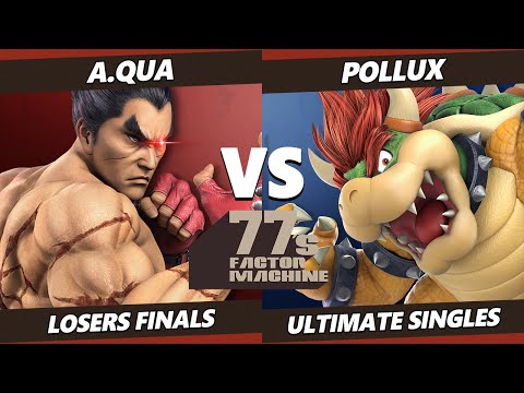 77s FM7 Losers Finals - a.qua (Kazuya) Vs. Pollux (Bowser, Piranha Plant) SSBU Ultimate Tournament