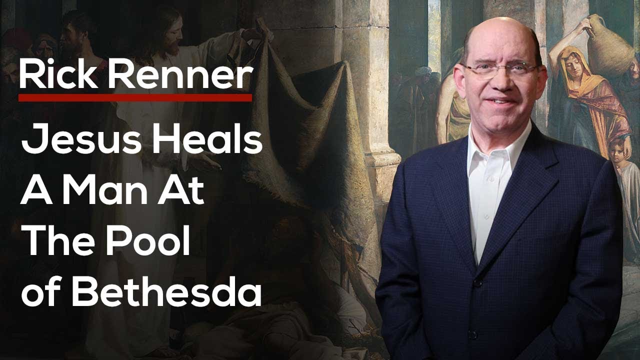 Rick Renner — Jesus Heals a Man at the Pool of Bethesda