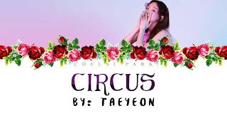 CIRCUS - Taeyeon Lyrics  [Han| Rom| Eng]