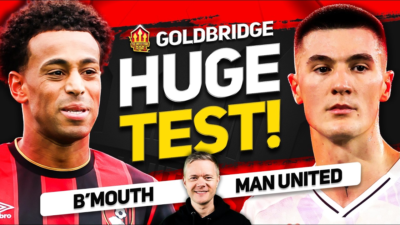 Enrique UPDATE! Man United vs Bournemouth GOLDBRIDGE Preview