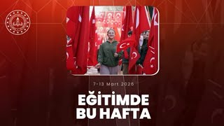 Eğitimde Bu Hafta (7-13 Mart 2026)