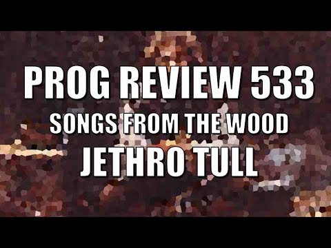 Prog Review 533 - Songs from the Wood The Country Set 40th Anniversary Edition - Jethro Tull