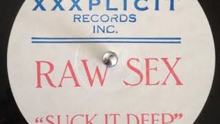 Raw Sex ‎– Suck It Deep (Unknown Mix)