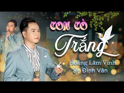CON CÒ TRẮNG | HOÀNG LÂM VINH - Sáng tác : ĐÌNH VĂN