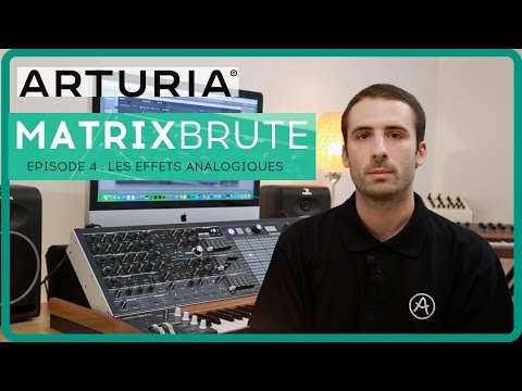 Le synthétiseur ARTURIA MATRIXBRUTE - EPISODE 4 : Les effets analogiques (la boite noire)