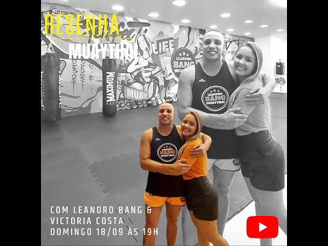 RESENHA MUAY THAI #34 - Leandro Bang e Victória Costa