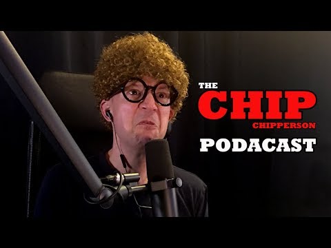 The Chip Chipperson Podacast - 022 - Mirror Images